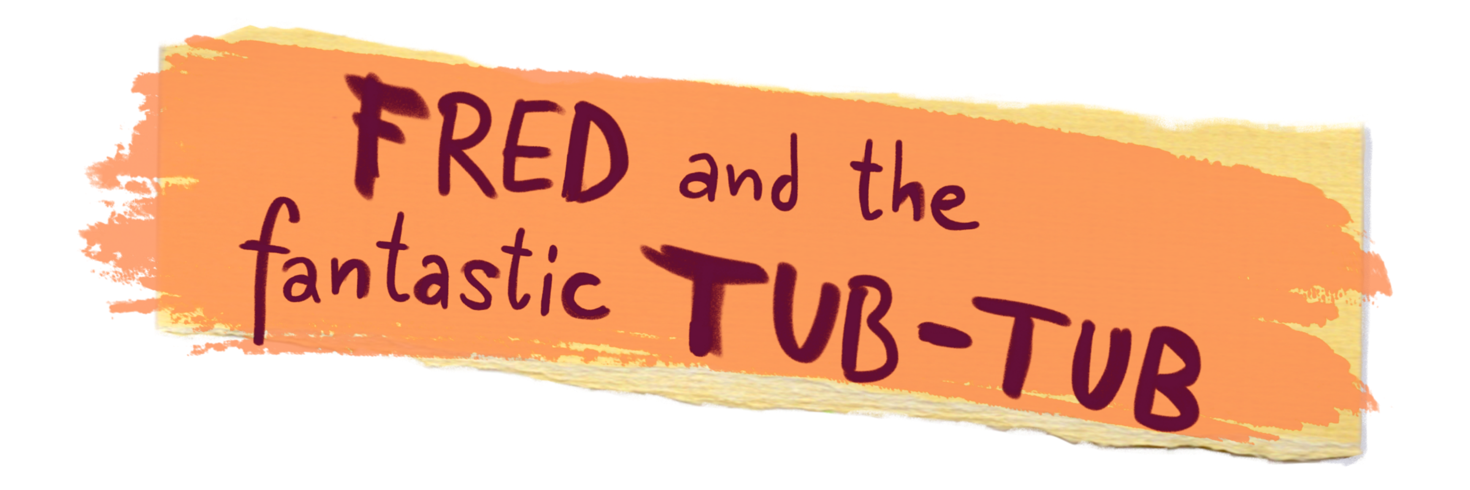 Fred and the Fantastic TubTub Graffeg Books Fred and the Fantastic TubTub Graffeg Books
